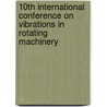 10th International Conference on Vibrations in Rotating Machinery door Institution of Mechanical Engineers