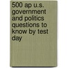 500 Ap U.s. Government And Politics Questions To Know By Test Day door William Madden