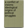 A Conflict Of Visions: Ideological Origins Of Political Struggles door Thomas Sowell
