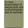 A Cross Examination of Sayyid Qutb and Muhammad Ibn Abd Al-Wahhab door Jeremy Hosein
