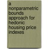 A Nonparametric Bounds Approach for Hedonic Housing Price Indexes by Zhizhong Shan