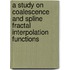 A Study On Coalescence And Spline Fractal Interpolation Functions