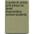 A Guide To Civics And Ethics For Tevet &secondary School Students