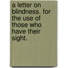 A letter on blindness. For the use of those who have their sight. door Dennis Diderot