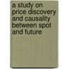 A study on  price discovery and causality between spot and future door Jaheer Mukthar