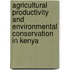 Agricultural Productivity And Environmental Conservation In Kenya