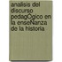 Analisis Del Discurso PedagÓgico En La EnseÑanza De La Historia