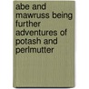 Abe and Mawruss Being Further Adventures of Potash and Perlmutter door Montague Glass