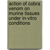 Action of Cobra Venom On murine tissues under in-vitro conditions door Debojyoti Bhattacharya