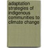 Adaptation Strategies of Indigenous Communities to Climate Change
