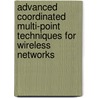 Advanced Coordinated Multi-Point Techniques for Wireless Networks door Agisilaos Papadogiannis