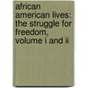 African American Lives: The Struggle For Freedom, Volume I And Ii door Emma J. Lapsansky-Werner