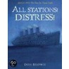 All Stations! Distress!: April 15, 1912: The Day The Titanic Sank by Don Brown