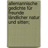 Allemannische Gedichte für Freunde ländlicher Natur und Sitten; door Hebel