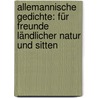 Allemannische Gedichte: Für Freunde Ländlicher Natur Und Sitten door Johann Peter Hebel