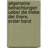 Allgemeine Betrachtungen ueber die Triebe der Thiere, Erster Band by Hermann Samuel Reimarus