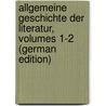 Allgemeine Geschichte Der Literatur, Volumes 1-2 (German Edition) door Scherr Johannes