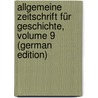 Allgemeine Zeitschrift Für Geschichte, Volume 9 (German Edition) by Adolf Schmidt Wilhelm