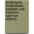 Altdänische Heldenlieder, Balladen Und Märchen (German Edition)
