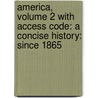 America, Volume 2 with Access Code: A Concise History: Since 1865 door Rebecca Edwards