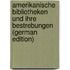 Amerikanische Bibliotheken Und Ihre Bestrebungen (German Edition)
