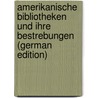 Amerikanische Bibliotheken Und Ihre Bestrebungen (German Edition) door Adolf Bernhard Meyer