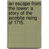 An Escape from the Tower: a story of the Jacobite Rising of 1715. door Emma Marshall