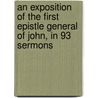 An Exposition Of The First Epistle General Of John, In 93 Sermons door Samuel Eyles Pierce