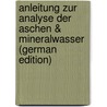 Anleitung Zur Analyse Der Aschen & Mineralwasser (German Edition) door Bunsen Robert