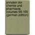 Annalen Der Chemie Und Pharmacie, Volumes 99-100 (German Edition)