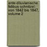 Ante-diluvianische Fidibus-schnitzel: Von 1842 Bis 1847, Volume 2