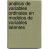 Análisis de Variables Ordinales en Modelos de Variables Latentes door Edixon J. ChacóN. G