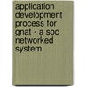 Application Development Process For Gnat - A Soc Networked System door Christopher Plumlee