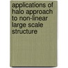 Applications Of Halo Approach To Non-Linear Large Scale Structure door Asantha Cooray