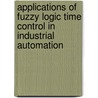 Applications of Fuzzy Logic Time Control in Industrial Automation door M. Saleem Khan