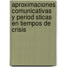 Aproximaciones Comunicativas y Period Sticas En Tiempos de Crisis door Juan Tom?'S. Frutos