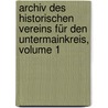 Archiv Des Historischen Vereins Für Den Untermainkreis, Volume 1 door Historischer Verein FüR. Den Untermainkreis