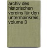 Archiv Des Historischen Vereins Für Den Untermainkreis, Volume 3 door Historischer Verein FüR. Den Untermainkreis