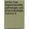 Archiv Fuer Experimentelle Pathologie Und Pharmakologie, Volume 6 by Anonymous Anonymous