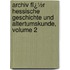 Archiv Fï¿½R Hessische Geschichte Und Altertumskunde, Volume 2