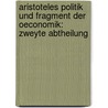 Aristoteles Politik und Fragment der Oeconomik: zweyte Abtheilung door Aristotle Aristotle