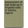 Assessment of Salt Build-up in Irrigated Soils of Sokoto, Nigeria door Alhassan Gabasawa