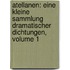 Atellanen: Eine Kleine Sammlung Dramatischer Dichtungen, Volume 1