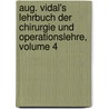 Aug. Vidal's Lehrbuch Der Chirurgie Und Operationslehre, Volume 4 door Auguste Theodore Vidal