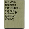 Aus Dem Nachlass Varnhagen's Von Ense, Volume 12 (German Edition) door Assing Ludmilla