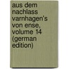 Aus Dem Nachlass Varnhagen's Von Ense, Volume 14 (German Edition) by Assing Ludmilla