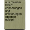 Aus Meinem Leben: Erinnerungen Und Erörterungen (German Edition) by Benedikt Moriz
