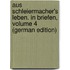 Aus Schleiermacher's Leben. in Briefen, Volume 4 (German Edition)