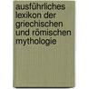 Ausführliches Lexikon der Griechischen und Römischen Mythologie by H. Roscher W.