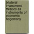 Bilateral Investment Treaties As Instruments Of Economic Hegemony